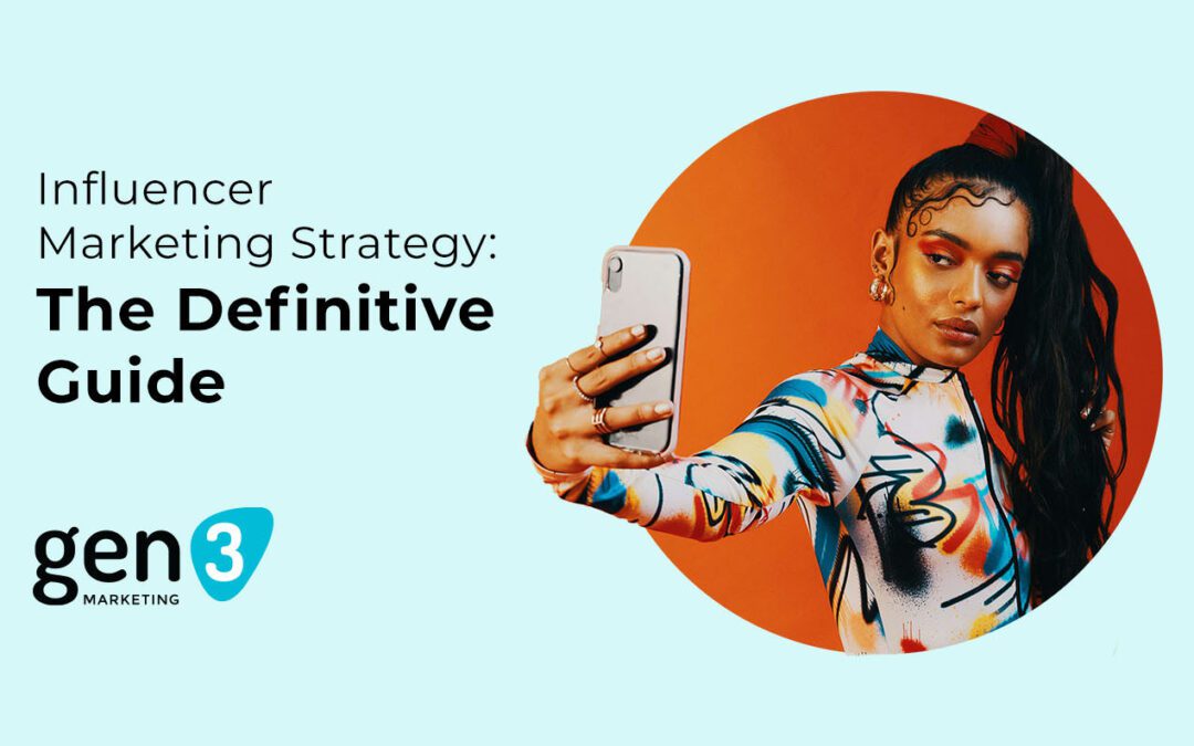 Influencer Marketing Strategy: The Definitive Guide